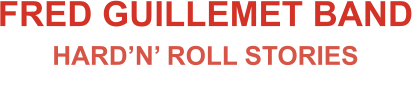 Fred Guillemet Band Hard’N’ Roll Stories LA CHRONIQUE BY ISABELLE RADIO NORMANDIE ROCK