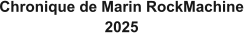 Chronique de Marin RockMachine 2025