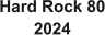 Hard Rock 80 2024