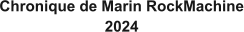 Chronique de Marin RockMachine 2024