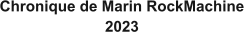 Chronique de Marin RockMachine 2023