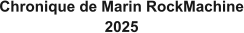 Chronique de Marin RockMachine 2025