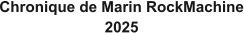 Chronique de Marin RockMachine 2025